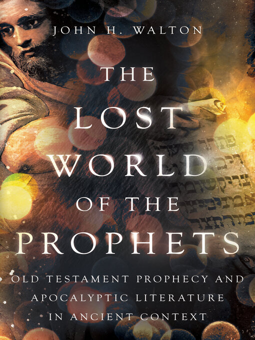 Title details for The Lost World of the Prophets by John H. Walton - Available